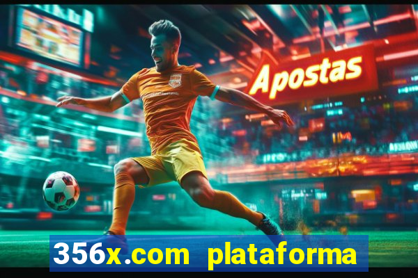 356x.com plataforma de jogos